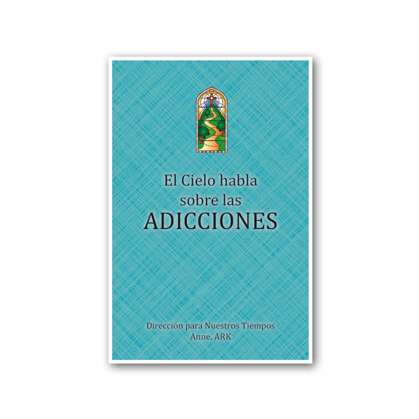 Español El Cielo habla sobre las adicciones (Heaven Speaks About Addictions - Spanish)