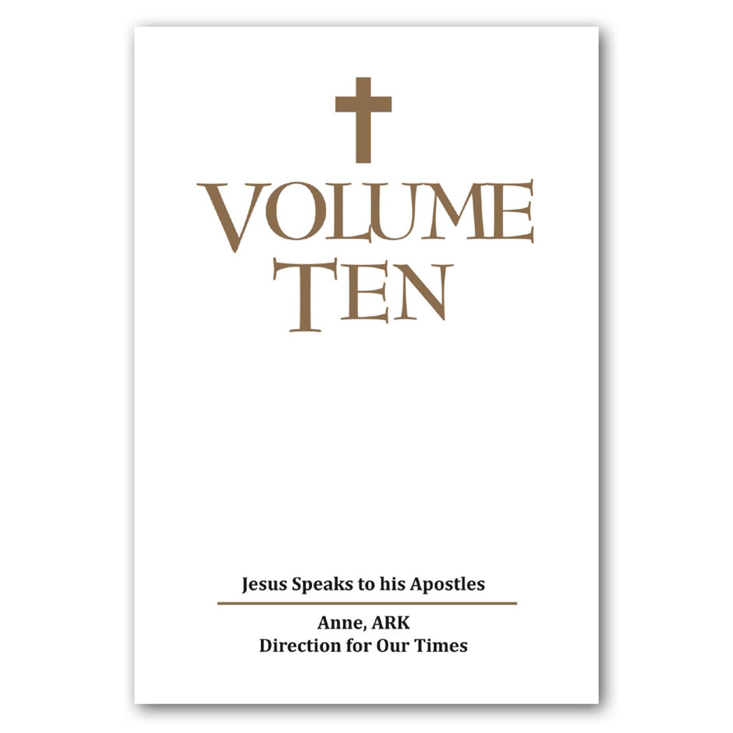 Volume Ten: Jesus Speaks to His Apostles