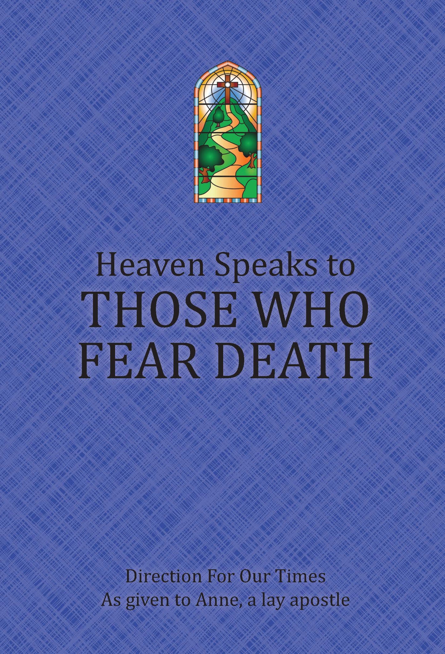 Heaven Speaks to Those Who Fear Death