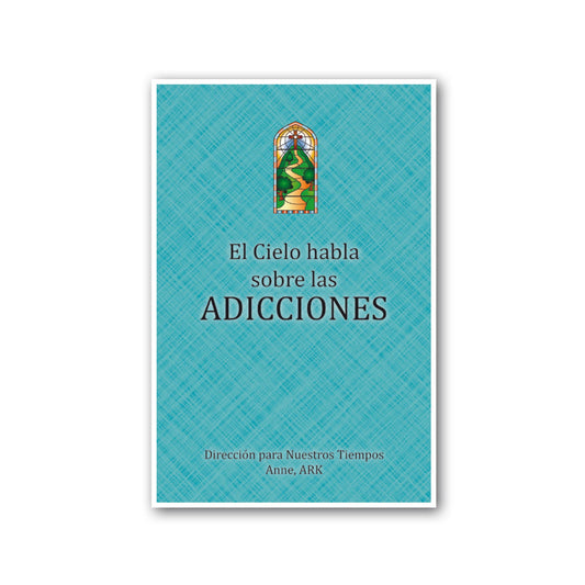 Español El Cielo habla sobre las adicciones (Heaven Speaks About Addictions - Spanish)