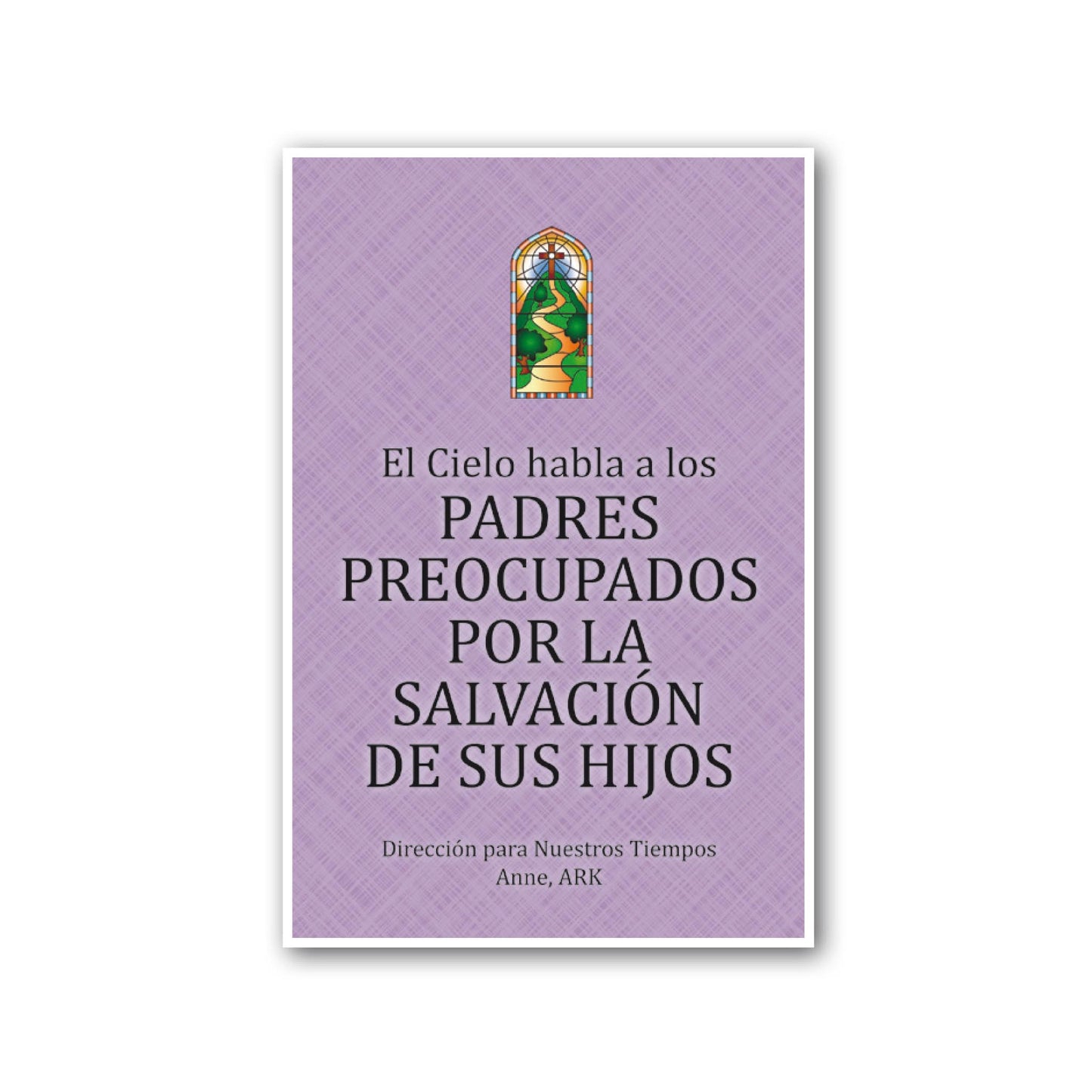 Español El Cielo habla a los que padres preocupados por la salvación de sus hijos (Heaven Speaks to Parents Who Worry about their Children's Salvation - Spanish)