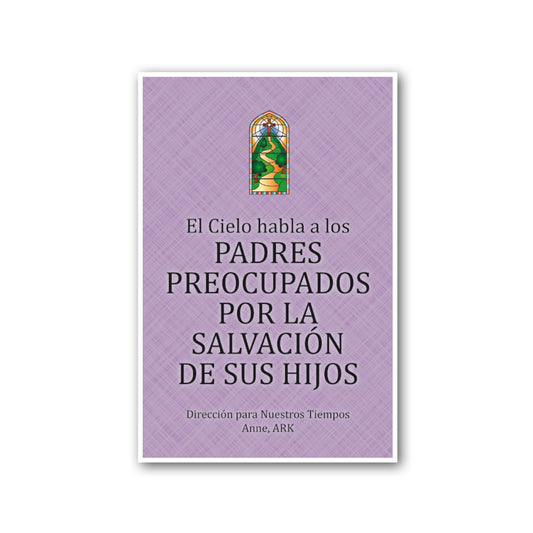 Español El Cielo habla a los que padres preocupados por la salvación de sus hijos (Heaven Speaks to Parents Who Worry about their Children's Salvation - Spanish)