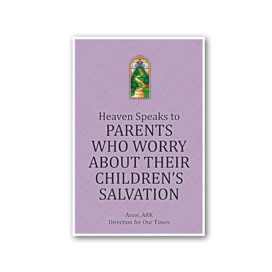 Heaven Speaks to Parents Who Worry about Their Children's Salvation