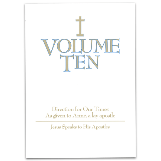 Volume Ten: Jesus Speaks to His Apostles